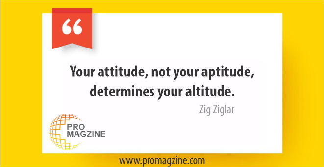 Your attitude, not your aptitude, determines your altitude. - Zig Ziglar