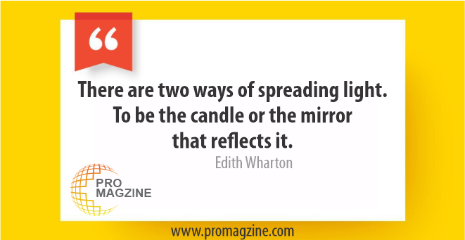 There are two ways of spreading light. To be the candle or the mirror that reflects it. -Edith Wharton